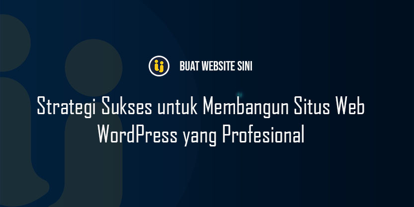 blog/strategi-sukses-untuk-membangun-situs-web-wordpress-yang-profesional.jpg
